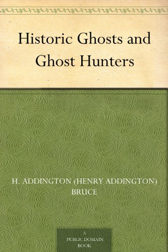 Historic Ghosts and Ghost Hunters (Kindle Edition)