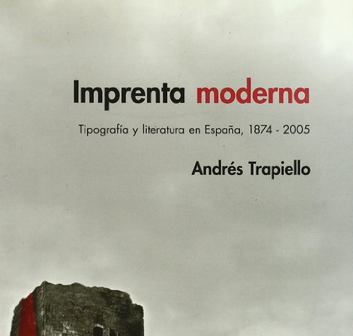 Imprenta moderna: Tipografía y literatura en España, 1874-2005 (Paperback)