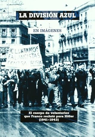 la División Azul: El cuerpo de voluntarios que Franco reclutó para Hitler (1941-1943)