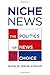 Niche News: The Politics of News Choice