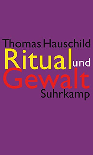 Ritual und Gewalt: Ethnologische Studien an europäischen und mediterranen Gesellschaften (Hardcover)