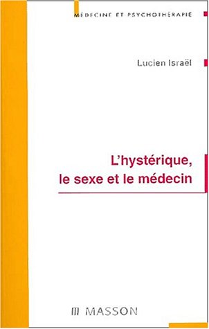 L'hystérique, le sexe et le médecin (Paperback)