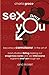 Sex And You: Become A Connoisseur In The Art Of Masturbation, Flirting, Making Out, Erogenous Zones, Oral Sex, Intercourse, Orgasms, Anal Sex, Rough Sex, And More!