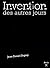 Invention Des Autres Jours: Roman Ponctué De Cinq Dessins