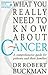 What You Really Need to Know About Cancer : A Guide for Patients and Their Families