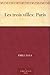 Les trois villes: Paris (French Edition)