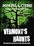 VERMONT’S HAUNTS Tall Tales & True from the Green Mountains