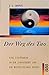 Der Weg des Tao: Eine Einführung in die Lebenskunst und die Weisheitslehre Chinas