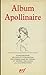 Album Apollinaire: Bibliotheque De LA Pleiade (French Edition)