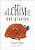 Alchimie Des Plantes