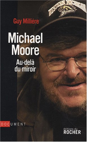 Michael Moore, Au Delà Du Miroir: Document (Paperback)