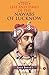 The Life And Times Of The Nawabs Of Lucknow by Ravi Bhatt