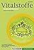 Vitalstoffedie Gesunde Revolution ; [Die Wichtigsten Vitalstoffe, Woher Wir Sie Bekommen Können, Was Sie Bewirken]