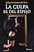 La culpa es del espejo (Spanish Edition)