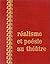 Réalisme et poésie au théâtre