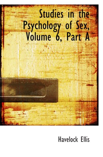 Studies in the Psychology of Sex, Vol 6, Part A: Sex in Relation to Society (Paperback)