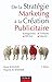 De La St[R]Atégie Marketing À La Création Publicitaire: Magazines, Affiches, Tv/Radio, Internet