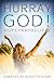 Hurray God! Hope, Pray, Believe by Jeanette Sharp