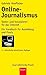 Online Journalismus: Texten Und Konzipieren Für Das Internet ; Ein Handbuch Für Ausbildung Und Praxis