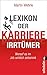 Lexikon Der Karriere Irrtümer: Worauf Es Im Job Wirklich Ankommt