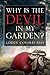 Why Is The Devil In My Garden?