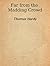 Far from the Madding Crowd  