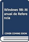 Windows 98: Manual de Referencia (Spanish Edition) Windows 98: Manual de Referencia (Spanish Edition)