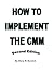 How To Implement the CMM (Second Edition)