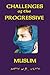 Challenges of the Progressive Muslim by Aaron N.R. Wilson