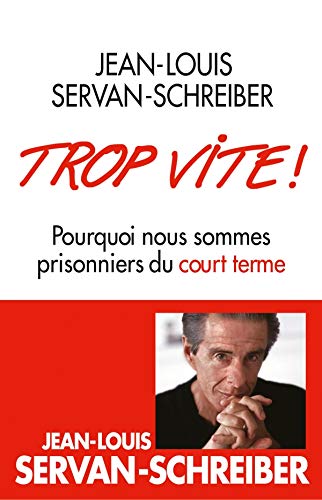 Trop vite !: Pourquoi nous sommes prisonniers du court terme (Paperback)