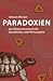 Paradoxien. Aus Naturwissenschaft, Geschichte und Philosophie