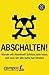 Abschalten!Warum Mit Atomkraft Schluss Sein Muss Und Was Wir Alle Dafü Tun Können