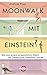 Moonwalk mit Einstein: Wie aus einem vergeßlichen Mann ein Gedächtnis-Champion wurde