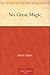 No Great Magic