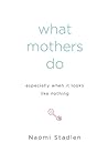 What Mothers Do E...