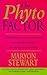 The Phyto Factor: A revolutionary way to boost overall health - reducing the risk of cancer, heart disease and osteoporosis - and to control the menopause naturally