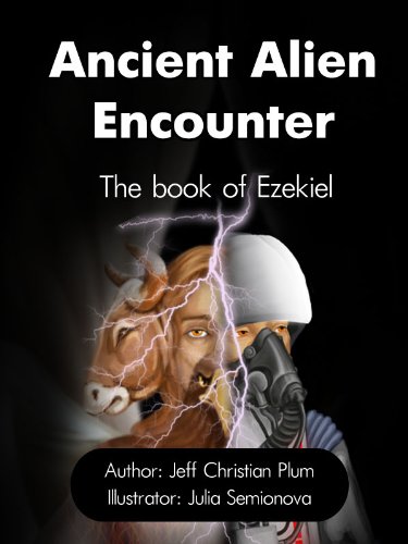 Ancient Alien Encounter The Book of Ezekiel (Kindle Edition)