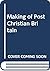 Making of Post Christian Britain: A History of the Secularization of Modern Society