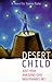 Desert Child: Or Just How A...