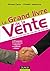 Le Grand Livre De La Vente: Techniques Et Pratiques Des Professionnels De La Vente:  Prospecter, Convaincre, Négocier, Fidéliser..