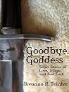 Goodbye, Goddess Goodbye, Goddess