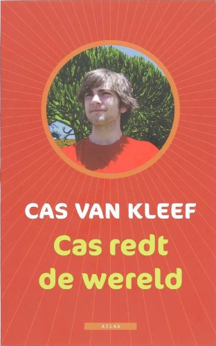 Cas redt de wereld: reisverslagen van een jonge wereldverbeteraar (Paperback)