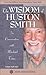 The Wisdom of Huston Smith