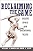 Reclaiming the Game by William G. Bowen Reclaiming the Game by William G. Bowen