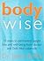 Bodywise: 10 Steps to Permanent Weight Loss and Well-being