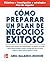 Como Preparar Un Plan De Negocios Exitoso (Spanish Edition)