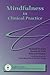 Mindfulness in Clinical Practice