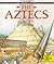 The Aztecs (See Through History)