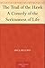 The Trail of the Hawk A Comedy of the Seriousness of Life