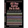 All You Gotta Do Is Ask